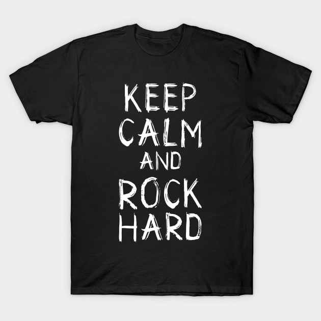 Keep Calm and Rock Hard T-Shirt by Skull Riffs & Zombie Threads